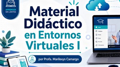 MATERIAL DIDÁCTICO EN ENTORNOS VIRTUALES - PROFA. MARILEXYS CAMARGO